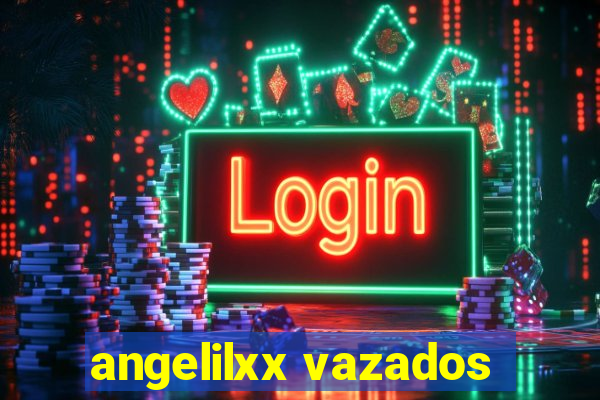 angelilxx vazados